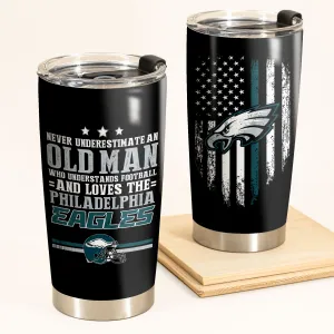 Never Underestimate An Old Man Who Loves The Philadelphia Football Tumbler