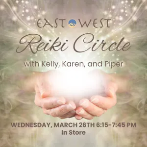 Reiki Circle at East West in Edmonds - Wednesday, March 26 6:15-7:45pm - In Store