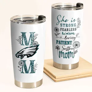 She Is Strong Mom Tumbler - Best Gift For Mother's Day, Philadelphia Football
